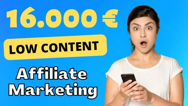 Geld verdienen mit Low Content Affiliate Marketing: Wie Sie monatlich 16.000 € erwirtschaften können