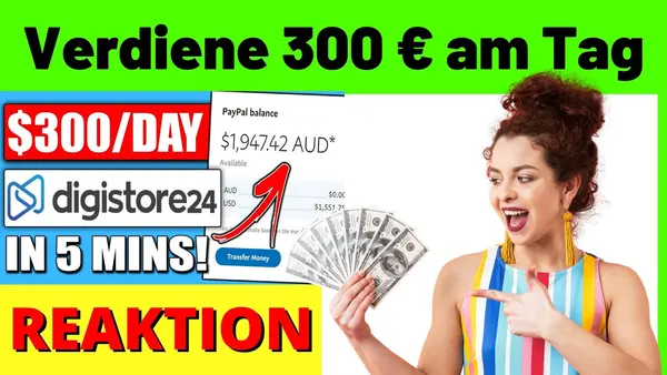 Verdienen Sie 300€ pro Tag mit nur 5 Minuten Aufwand – Erfolgreiches Digistore24 Tutorial für Einsteiger von Michael Reagiertauf